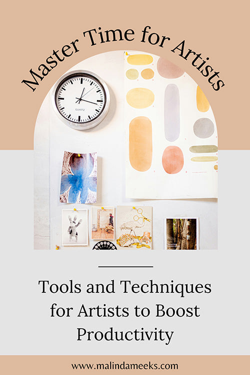 Master Time for Artists: Tools and Techniques for Artists to Boost Productivity